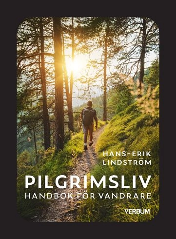 Pilgrimsliv : handbok för vandrare; Hans-Erik Lindström; 2022