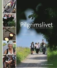 Pilgrimslivet : stillhet, skoskav och sång; Anna Braw; 2012