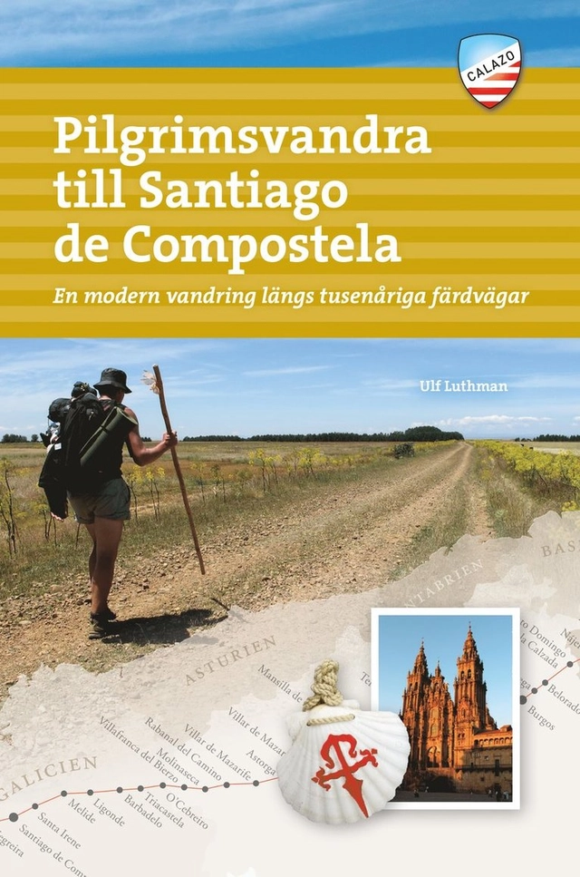 Pilgrimsvandra till Santiago de Compostela : en modern vandring längs tusenåriga färdvägar; Ulf Luthman; 2022