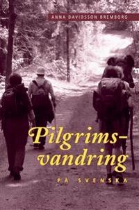 Pilgrimsvandring på svenska; Anna Davidsson Bremborg; 2010