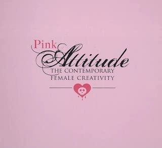 Pink Attitude: The Contemporary Female Creativity; Enrica Mannari; 2008