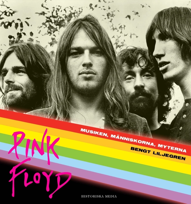 Pink Floyd : musiken, människorna, myterna; Bengt Liljegren; 2014