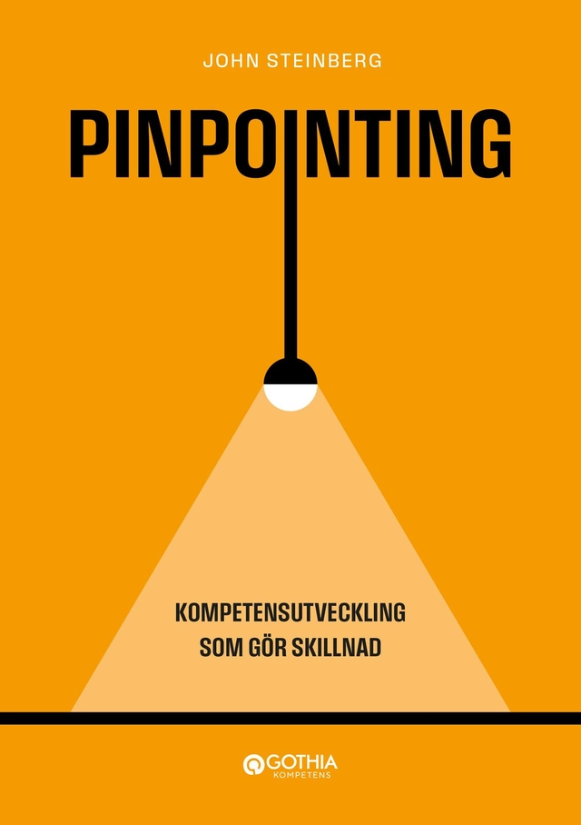 Pinpointing : kompetensutveckling som gör skillnad; John Steinberg; 2024