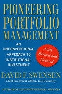Pioneering portfolio management : an unconventional approach to institutional investment; David F. Swensen; 2009