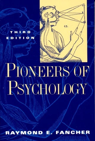 Pioneers of psychology; Raymond E. Fancher; 1996