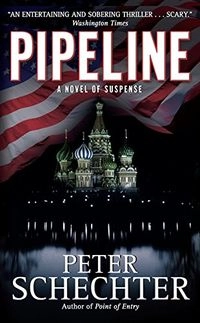 Pipeline: A Novel of Suspense; Peter Schechter; 2010