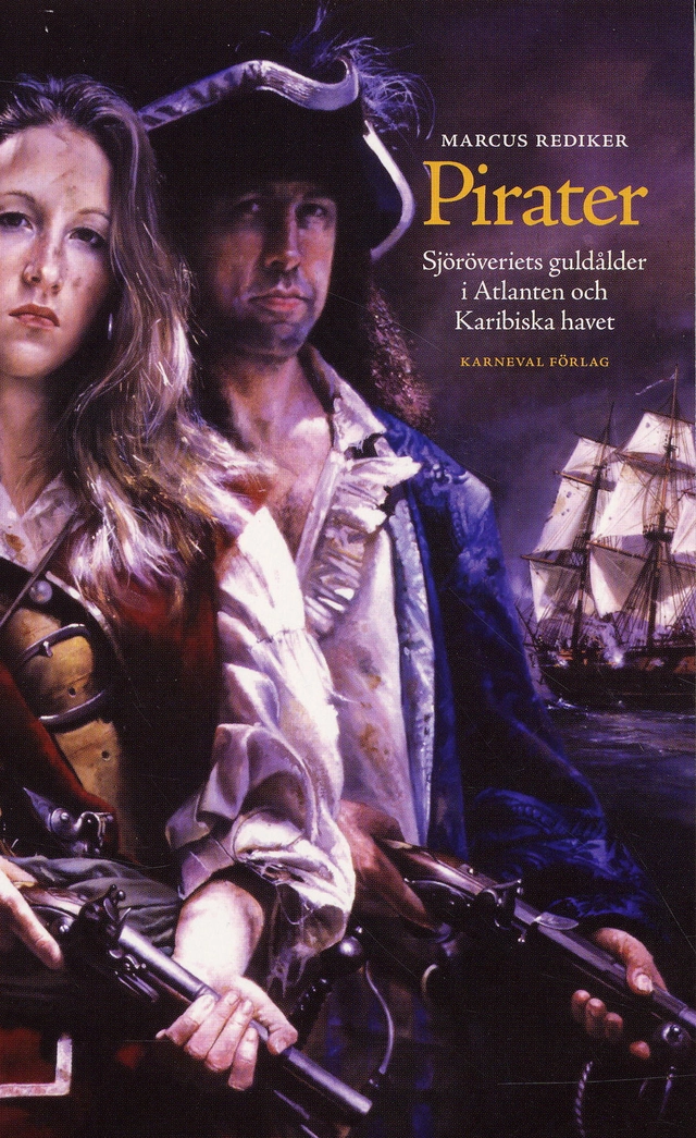 Pirater : sjöröveriets guldålder i Atlanten och Karibiska havet; Marcus Rediker; 2007