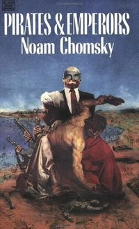 Pirates & Emperors: International Terrorism in the Real World; Noam Chomsky
