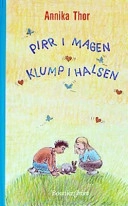 Pirr i magen klump i halsen; Annika Thor; 2003