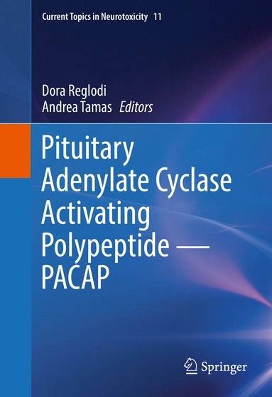 Pituitary Adenylate Cyclase Activating Polypeptide — PACAP; Dora Reglodi, Andrea Tamas; 2016