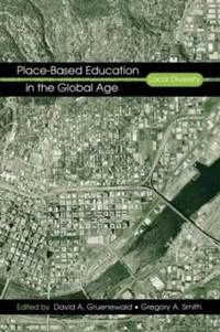 Place-based education in the global age : local diversity; David A Gruenewald, Gregory A Smith; 2008