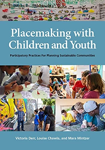 Placemaking with children and youth : participatory practices for planning sustainable communities; Victoria Derr; 2018