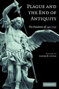 Plague and the end of antiquity : the pandemic of 541-750; Lester K Little; 2007