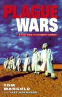 Plague wars : a true story of biological warfare; Tom Mangold; 1999