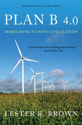 Plan B 4.0 : mobilizing to save civilization; Brown; 2009