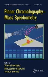 Planar Chromatography - Mass Spectrometry; Teresa Kowalska, Mieczyslaw Sajewicz, Joseph Sherma; 2015