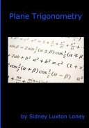 Plane Trigonometry: SL Loney's Original Classic; Sidney Luxton. Loney