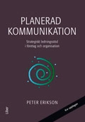 Planerad kommunikation - Strategiskt ledningsstöd i företag och organisationer; Peter Erikson; 1998