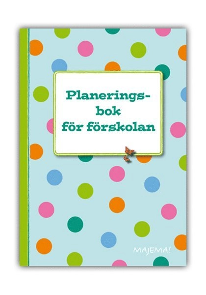 Planeringsbok för förskolan; Weronica Halldén, Marianne Billström, Annika Mårtensson; 2013