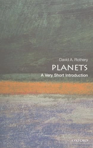 Planets : a very short introduction; David A. Rothery; 2010