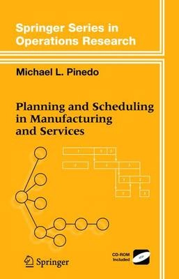 Planning and scheduling in manufacturing and services; Michael L. Pinedo; 2005
