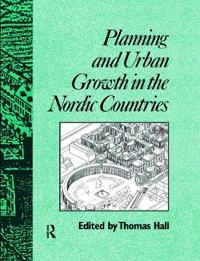 Planning and Urban Growth in Nordic Countries; Thomas Hall; 2011