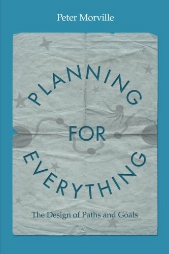 Planning for everything : the Design of paths and goals; Peter Morville; 2018