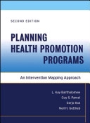 Planning Health Promotion Programs: An Intervention Mapping Approach; L. Kay Bartholomew, Guy S. Parcel, Gerjo Kok; 2006