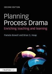Planning process drama : enriching teaching and learning; Pamela. Bowell; 2013