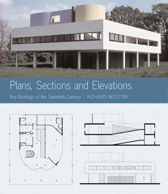 Plans, sections and elevations : key buildings of the twentieth century; Richard Weston; 2004