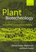 Plant biotechnology : the genetic manipulation of plants; Adrian Slater; 2002