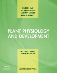 Plant physiology and development; Lincoln Taiz, Eduardo Zeiger, Ian M. Møller, Angus Murphy; 2018