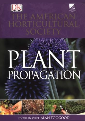 Plant Propagation: American Horticultural Society Practical Guides; Alan R. Toogood, Peter Anderson, American Horticultural Society.; 1999