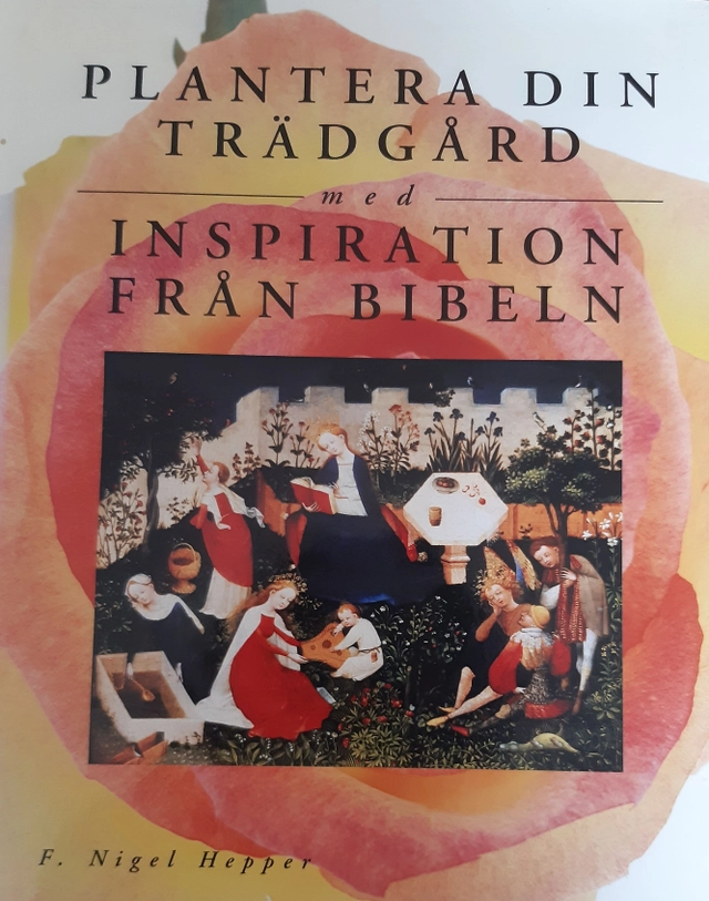 Plantera din trädgård med inspiration från Bibeln; F. Nigel Hepper; 1997