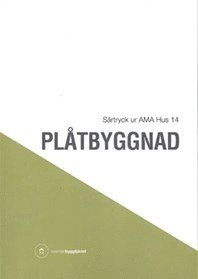 Plåtbyggnad. Särtryck ur AMA Hus 14; 2016