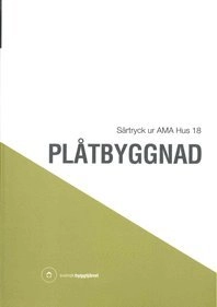 Plåtbyggnad. Särtryck ur AMA Hus 18; Svensk byggtjänst; 2019