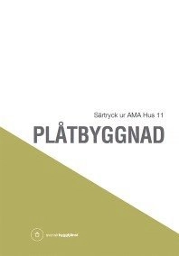 Plåtbyggnad. Särtryck ur Hus AMA 11; Svensk byggtjänst; 2012