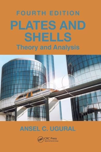 Plates and shells : theory and analysis; A. C. Ugural; 2017
