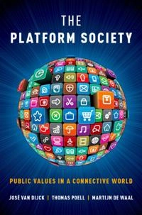 Platform Society; Martijn De Waal, Thomas Poell, Jose Van Dijck; 2018