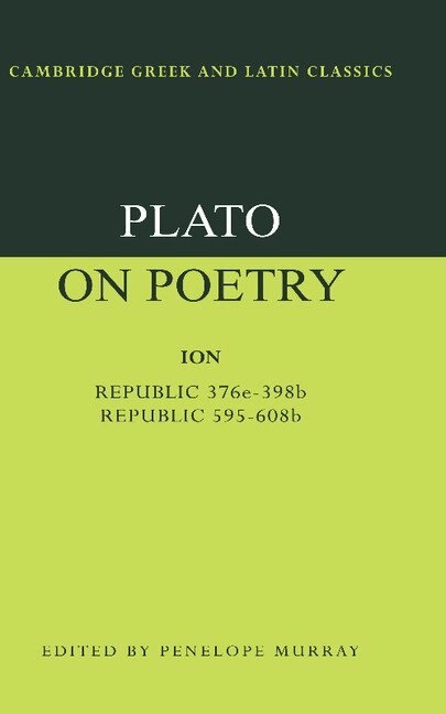 Plato on poetry : Ion ; Republic 376e-398b9 ; Republic 595-608b10; Platon, Penelope Murray; 1996