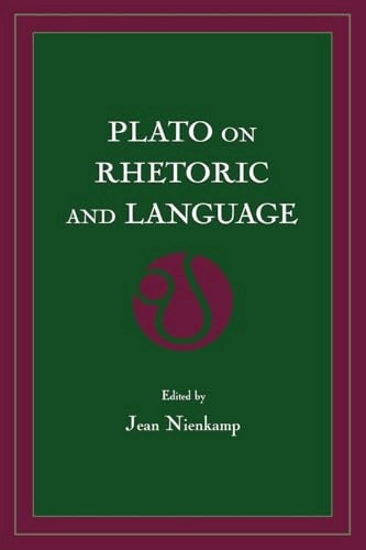 Plato on rhetoric and language : four key dialogues; Platon, Jean Nienkamp; 1999