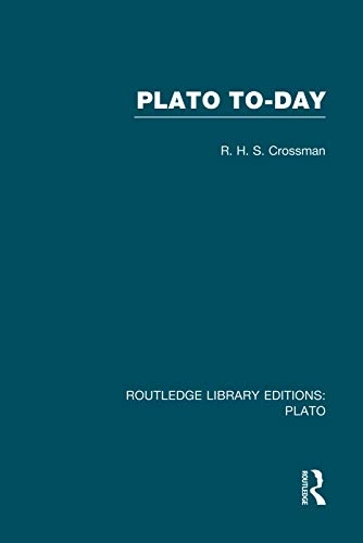 Plato Today (RLE: Plato); R Crossman; 2014