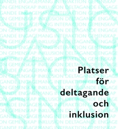 Platser för deltagande och inklusion; IMD13 Södertörns högskola, Sofia Lundmark, Camilla Qvick; 2015