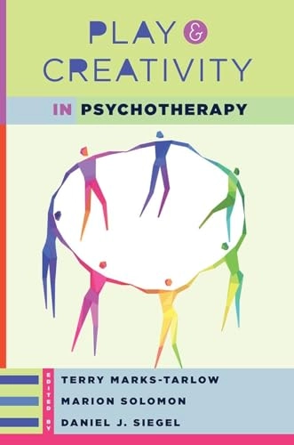 Play and creativity in psychotherapy; Terry Marks-Tarlow, Marion Fried Solomon, Daniel J. Siegel; 2018