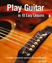 Play Guitar in 10 Easy Lessons; Jon Buck; 2007
