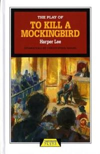 Play of to kill a mockingbird; Harper Lee; 1995