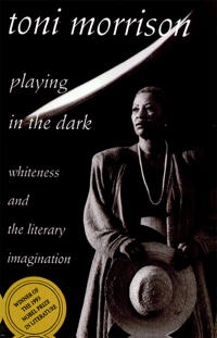 Playing in the dark : whiteness and the literary imagination; Toni Morrison; 1992