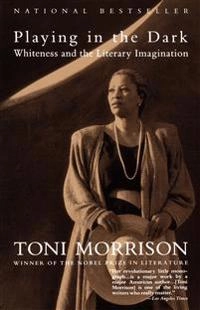 Playing in the dark : whiteness and the literary imagination; Toni Morrison; 1993