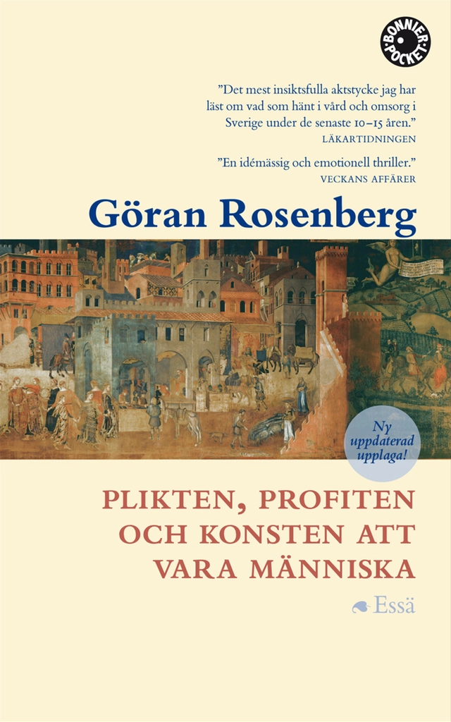 Plikten, profiten och konsten att vara människa : essä; Göran Rosenberg; 2013