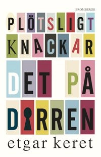 Plötsligt knackar det på dörren; Etgar Keret; 2014